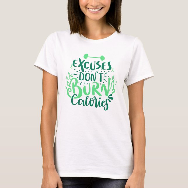 Excuses Don't Burn Calories Mint Gym Fitness Quote T-Shirt (Front)