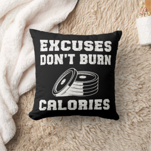 Excuses Don't Burn Calories Motivational Gym  Cushion