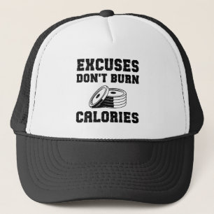 Excuses Don't Burn Calories Motivational Gym Trucker Hat