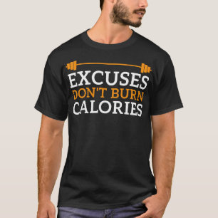 Excuses Dont Burn Calories T-Shirt