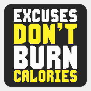 Excuses Don't Burn Calories - Workout Motivational Square Sticker