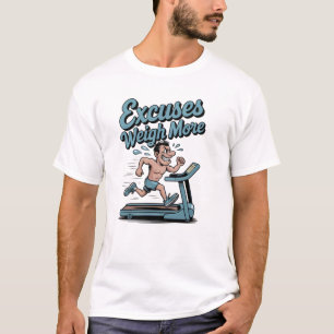 Excuses Weigh More - Gym Motivation T-Shirt