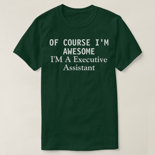 Executive Assistant Im Awesome Executive Assistant T-Shirt (Design Front)