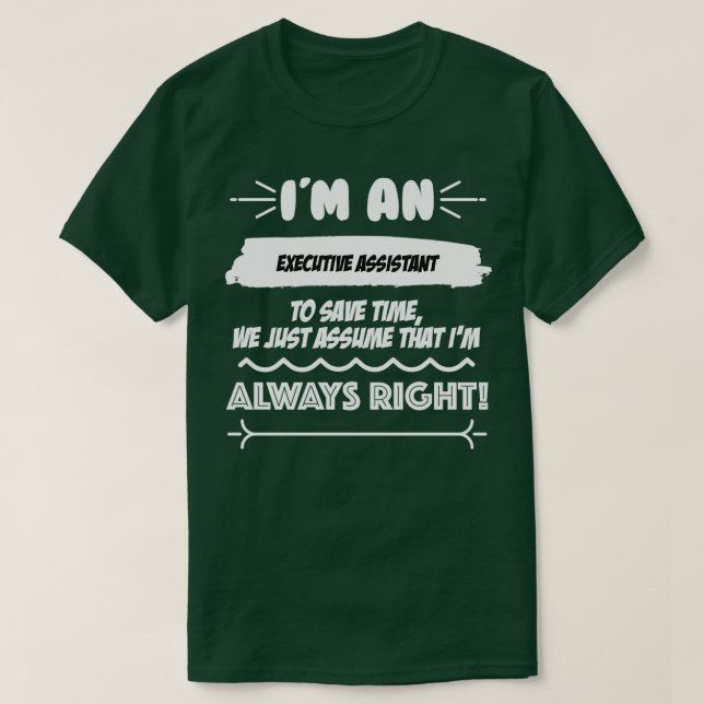 Executive Assistant Job Gift for every Executive A T-Shirt (Design Front)