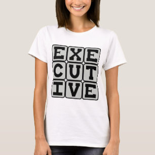 Executive, Branch of Government T-Shirt