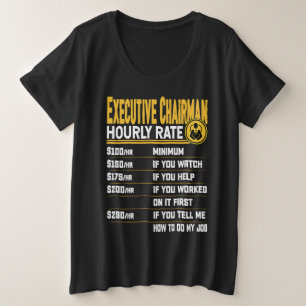 Executive Chairman Hourly Rate Chief Executive Plus Size T-Shirt