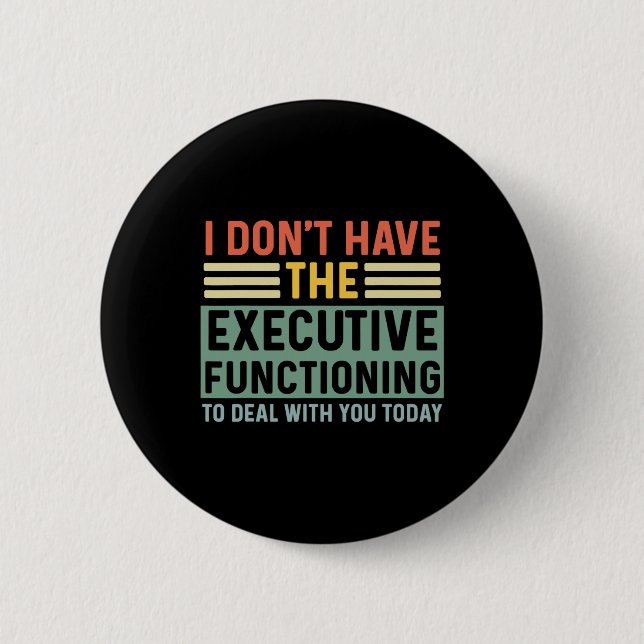 Executive Function Funny Adhd Women Kids Asd Add A 6 Cm Round Badge (Front)