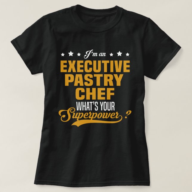 Executive Pastry Chef T-Shirt (Design Front)