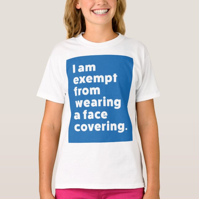 Exempt From Wearing a Face Covering T-Shirt (Front)