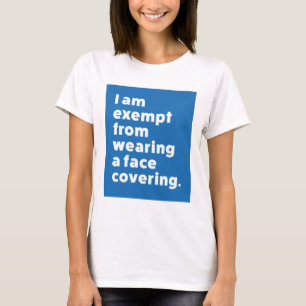 Exempt From Wearing a Face Covering T-Shirt