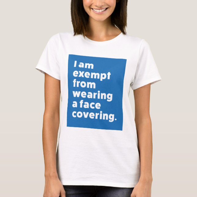 Exempt From Wearing a Face Covering T-Shirt (Front)