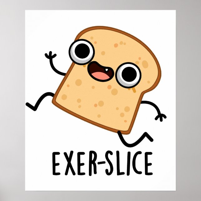 Exer-slice Funny Bread Pun  Poster (Front)