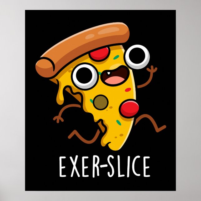 Exer-slice Funny Pizza Pun Dark BG Poster (Front)