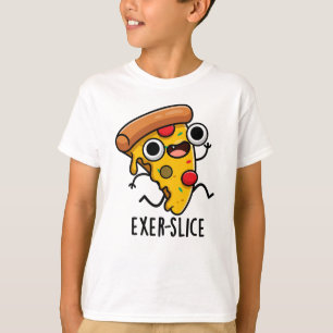 Exer-slice Funny Pizza Pun T-Shirt