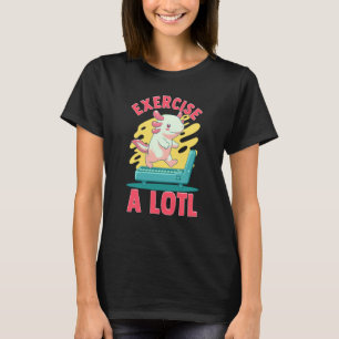 Exercise a Lotl Axolotl Workout Cardio Fitness Gym T-Shirt