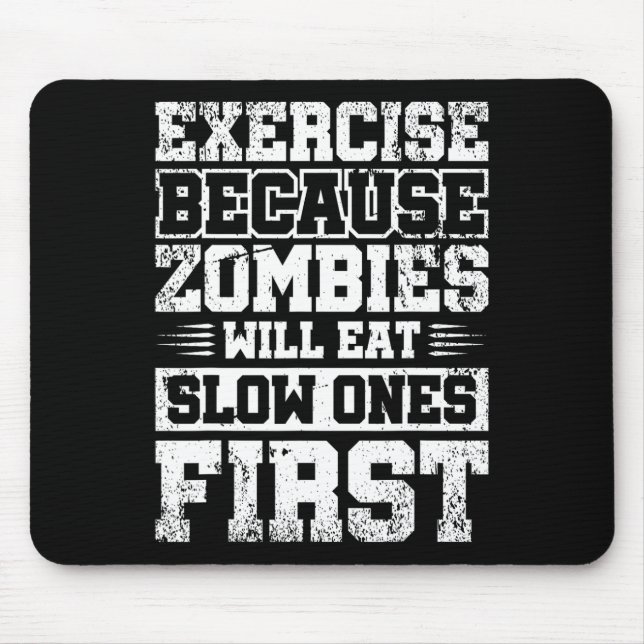 Exercise Because Zombies Will Eat Slow Ones First  Mouse Pad (Front)