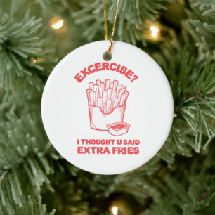Exercise I thought u said extra fries - Fries Love Ceramic Tree Decoration