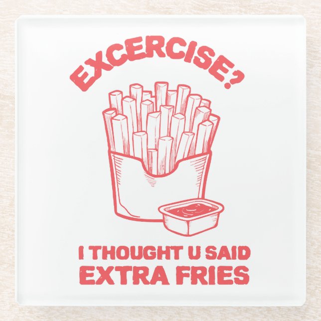 Exercise I thought u said extra fries - Fries Love Glass Coaster (Front)