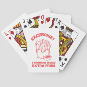 Exercise I thought u said extra fries - Fries Love Playing Cards