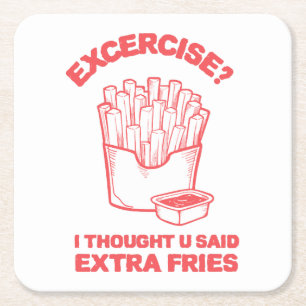 Exercise I thought u said extra fries - Fries Love Square Paper Coaster