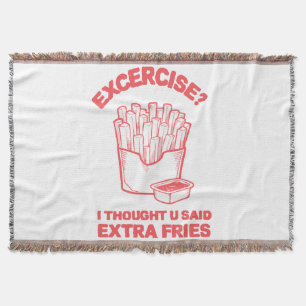 Exercise I thought u said extra fries - Fries Love Throw Blanket
