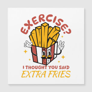 Exercise I Thought You Said Extra Fries