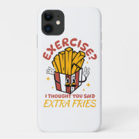 Exercise I Thought You Said Extra Fries