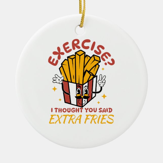 Exercise I Thought You Said Extra Fries Ceramic Tree Decoration (Front)