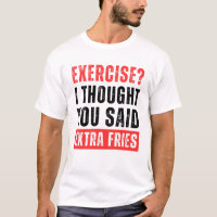 Exercise? I Thought You Said Extra Fries Funny