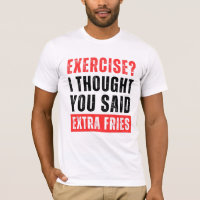 Exercise? I Thought You Said Extra Fries Funny