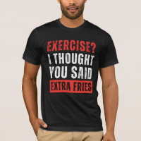 Exercise? I Thought You Said Extra Fries Funny
