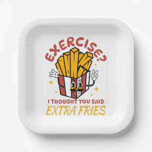 Exercise I Thought You Said Extra Fries Paper Plate