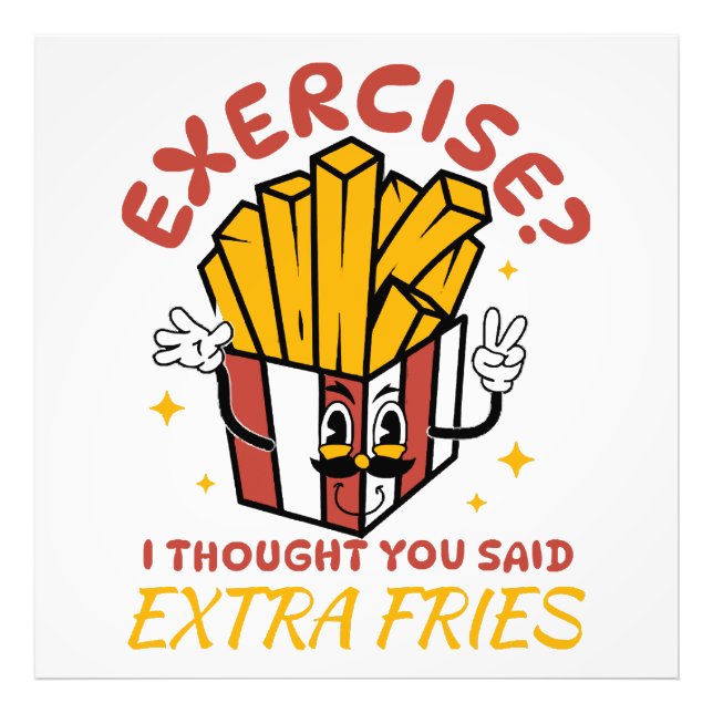 Exercise I Thought You Said Extra Fries Photo Print (Front)
