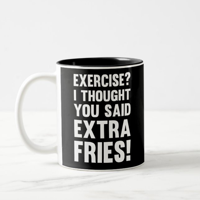 Exercise? I thought you said extra fries! | sarcas Two-Tone Coffee Mug (Left)