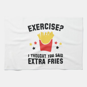 Exercise? I Thought You Said Extra Fries Tea Towel