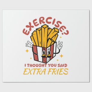 Exercise I Thought You Said Extra Fries Wrapping Paper