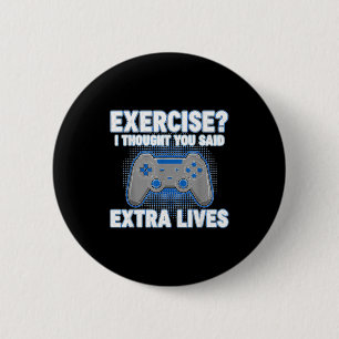 Exercise I Thought You Said Extra Lives Funny Game 6 Cm Round Badge