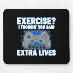 Exercise I Thought You Said Extra Lives Funny Game Mouse Pad