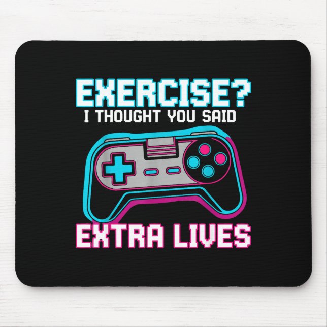 Exercise I Thought You Said Extra Lives Funny Game Mouse Pad (Front)