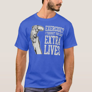 Exercise I Thought You Said Extra Lives Funny Game T-Shirt