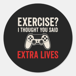 Exercise I Thought You Said Extra Lives - Gaming L Classic Round Sticker