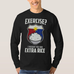 Exercise I Thought You Said Extra Rice  Filipino F T-Shirt