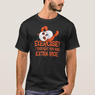 Exercise I Thought You Said Extra Rice Panda Love T-Shirt