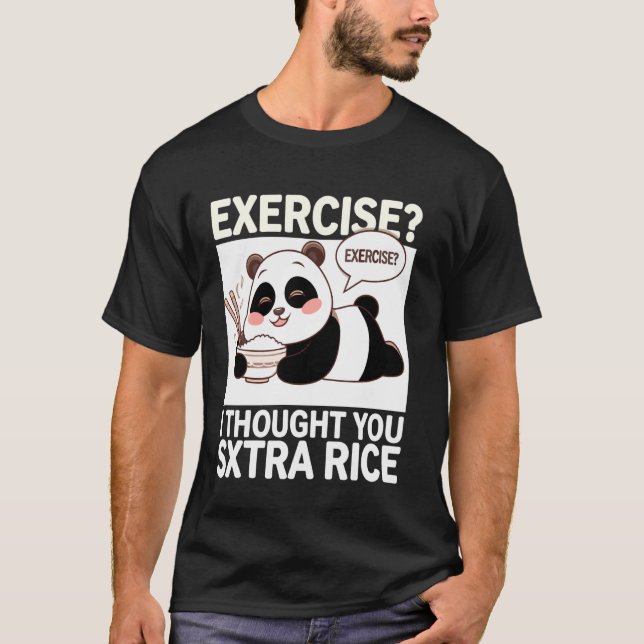 Exercise I Thought You Said Extra Rice Panda T-Shirt (Front)