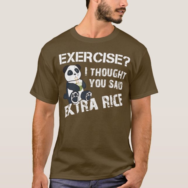 Exercise I Thought You Said Extra Rice T-Shirt (Front)