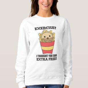 Exercise I Thought You Said Fries Funny Otter Sweatshirt