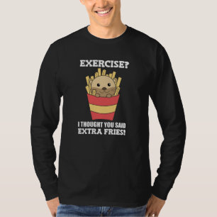 Exercise I Thought You Said Fries Funny Otter T-Shirt