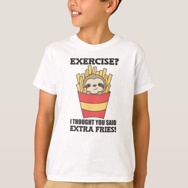 Exercise I Thought You Said Fries Funny Sloth T-Shirt (Front)