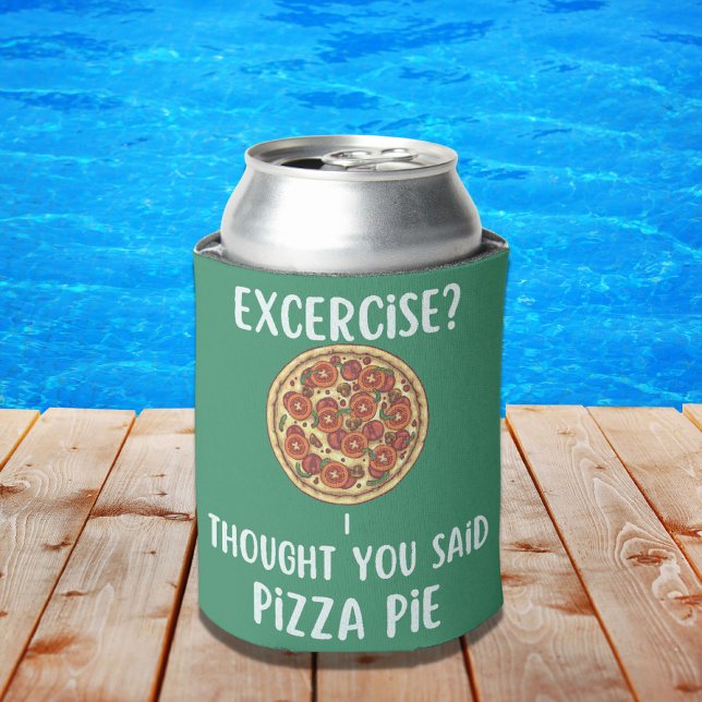 Exercise I Thought You Said Pizza Pie Funny Gym  Can Cooler (Creator Uploaded)