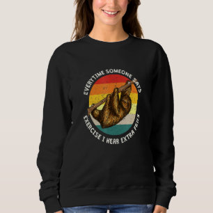 Exercise Or Extra Fries Sloth Workout Sloth Exerci Sweatshirt